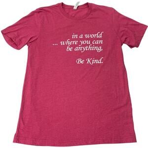 In a World Where You Can Be Anything Be Kind Crew Neck Bella Canvas Tee Womens M